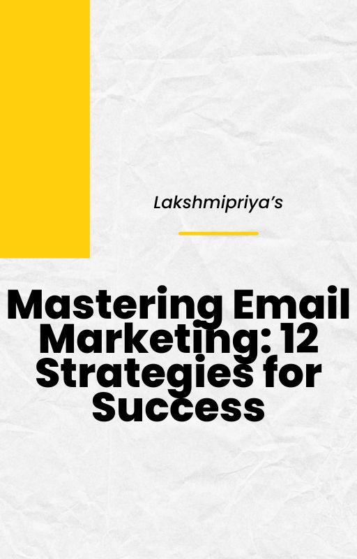 Mastering Email Marketing: 12 Strategies for Success