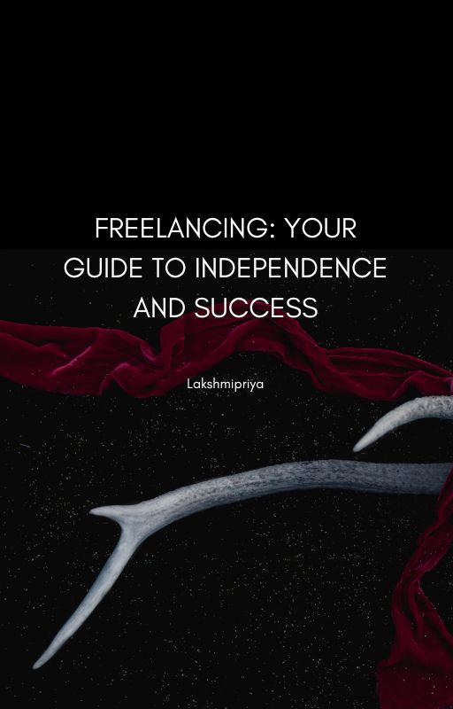 Freelancing: Your Guide to Independence and Success