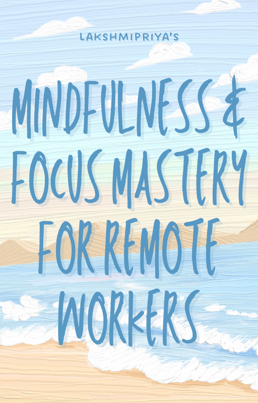 Mindfulness & Focus Mastery for Remote Workers