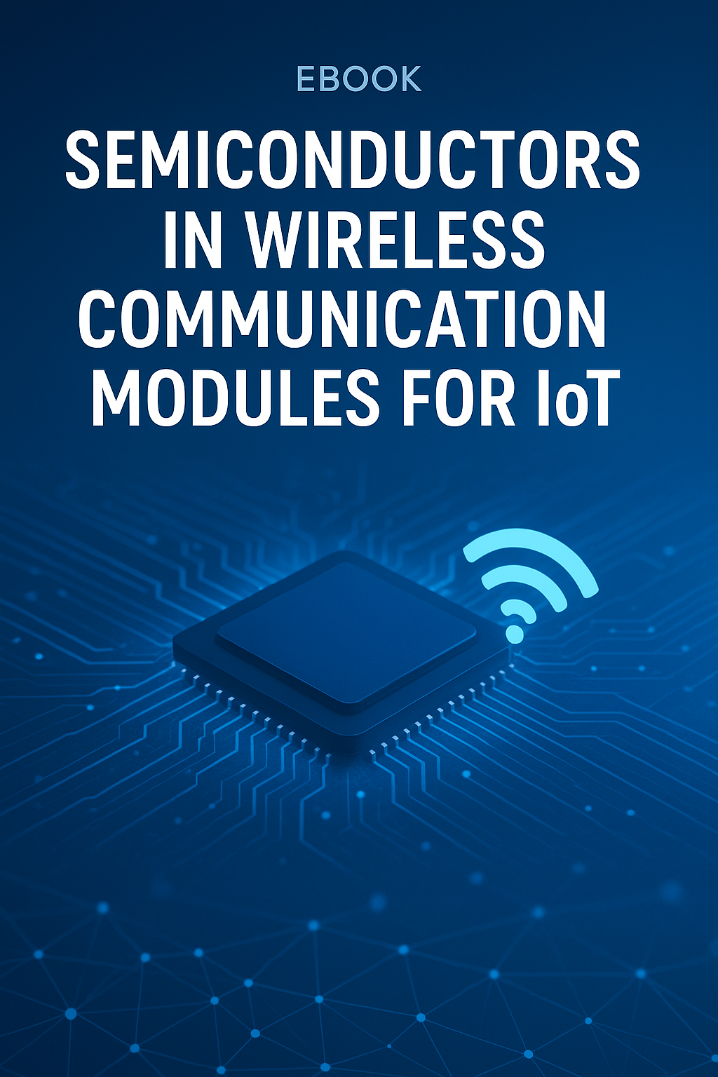 Semiconductors in Wireless Communication Modules for IoT