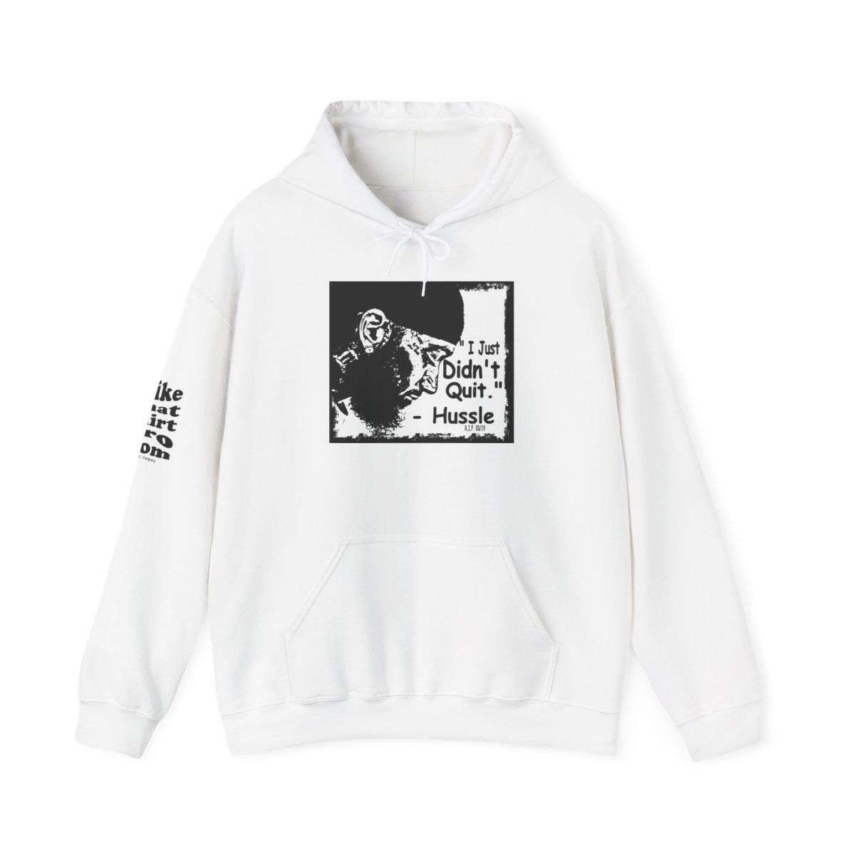 I Just Didn't Quit - Hip Hop Hoodie