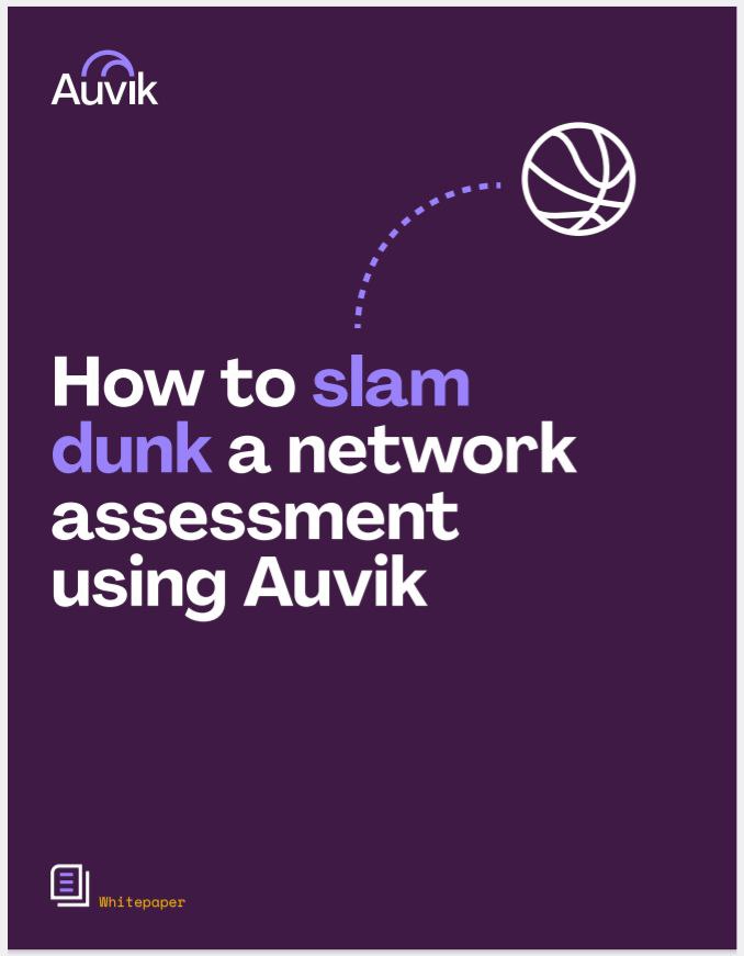 How to slam dunk a network assessment using Auvik