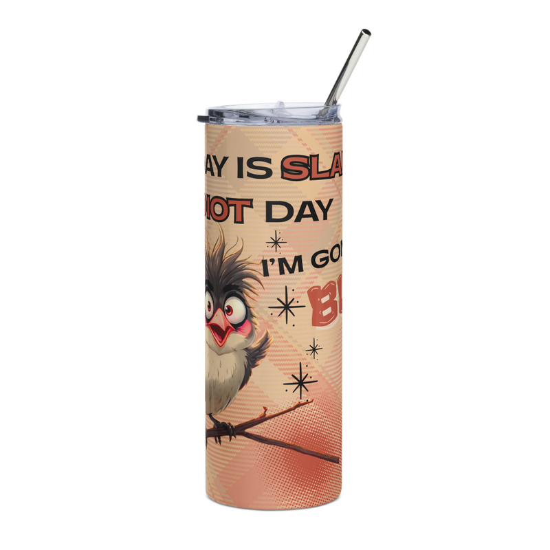 "Today Is Slap an Idiot Day, I'm Gonna Be Busy" Tumbler - Stainless Steel 20oz