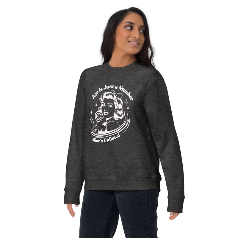 Age is Just a Number, Mine's Unlisted - Premium Sweatshirt