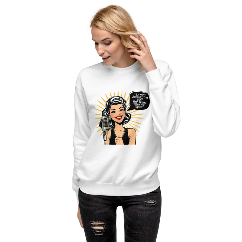 Graphic Print "I'm Not Arguing, I'm Just Explaining Why I'm Right" White Sweatshirt