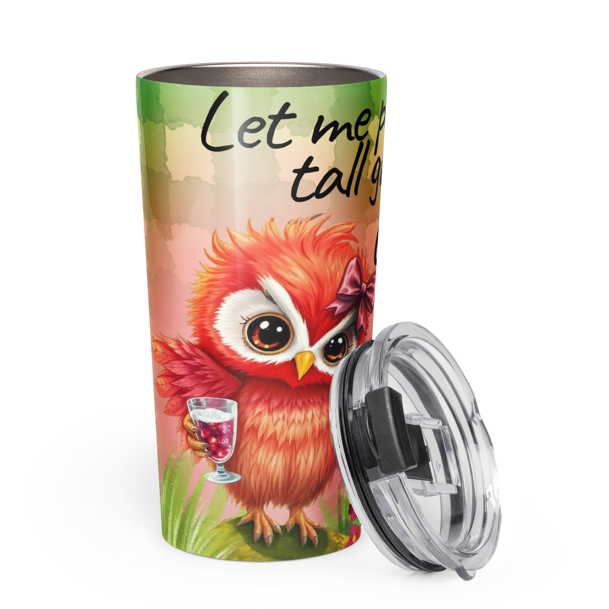 "Let Me Pour You A Tall Glass of Get Over It" Owl Tumbler - Stainless Steel 20oz