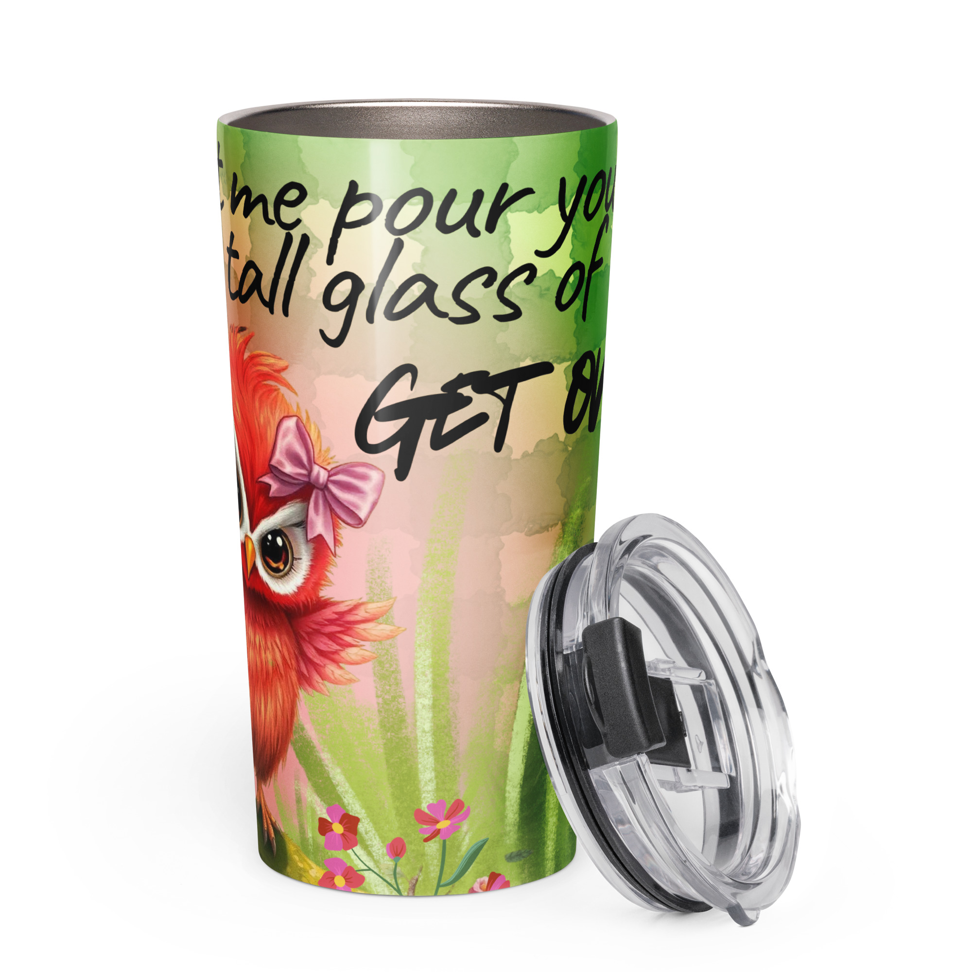 "Let Me Pour You A Tall Glass of Get Over It" Owl Tumbler - Stainless Steel 20oz