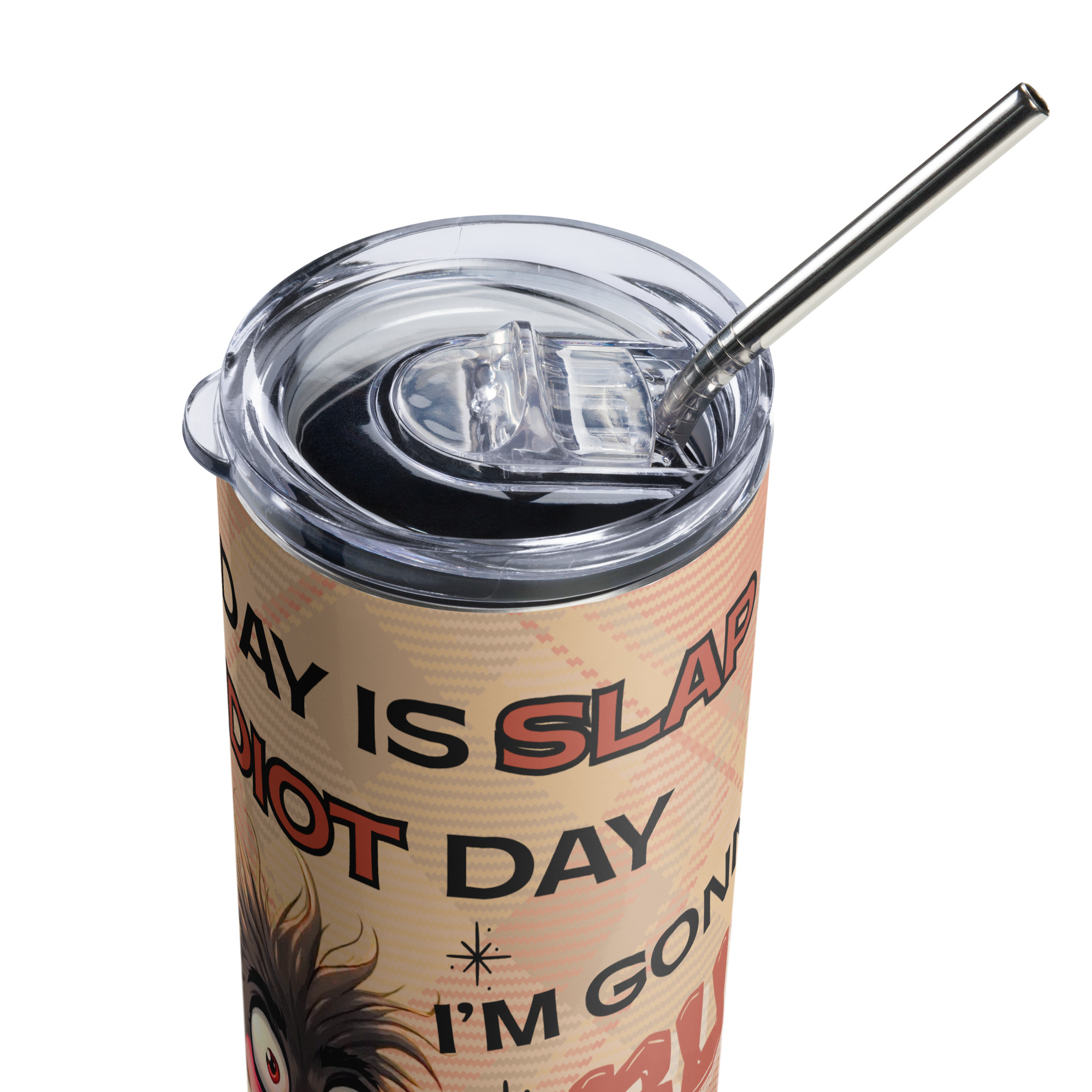 "Today Is Slap an Idiot Day, I'm Gonna Be Busy" Tumbler - Stainless Steel 20oz