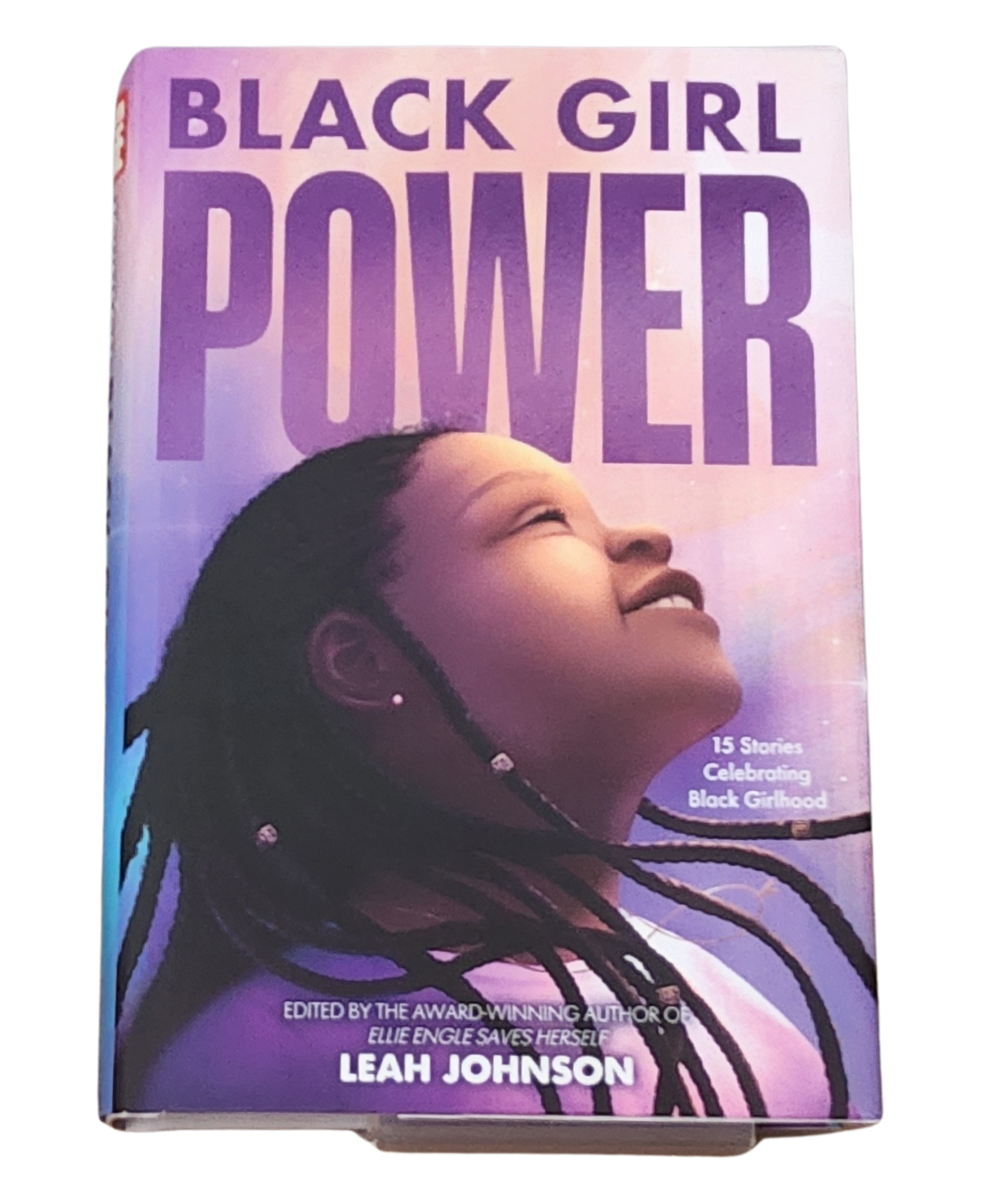 Black Girl Power: 15 Stories Celebrating Black Girlhood