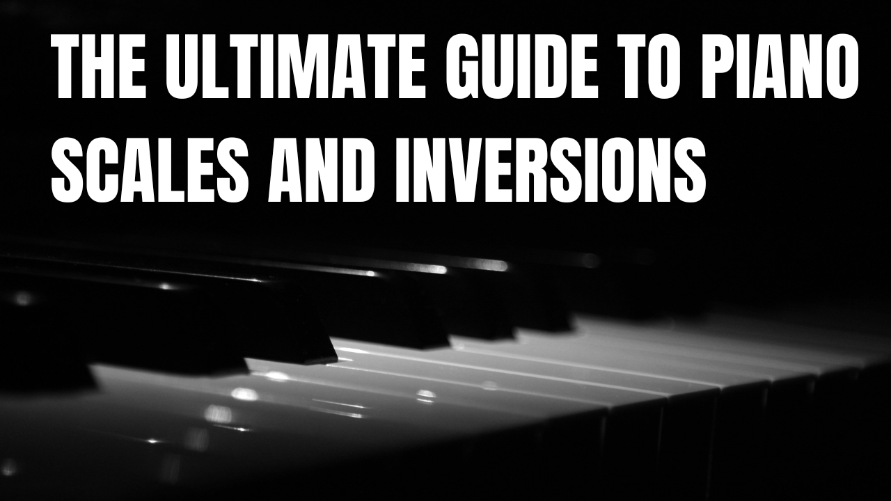The Ultimate Guide to Piano Scales