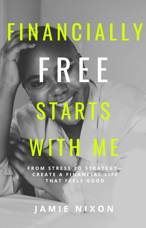Financially Free Starts With Me: A Guide for Women and Families