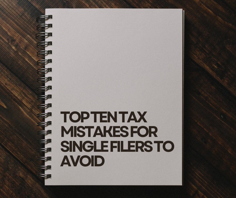 Top Ten Tax Mistakes for Single Filers to Avoid