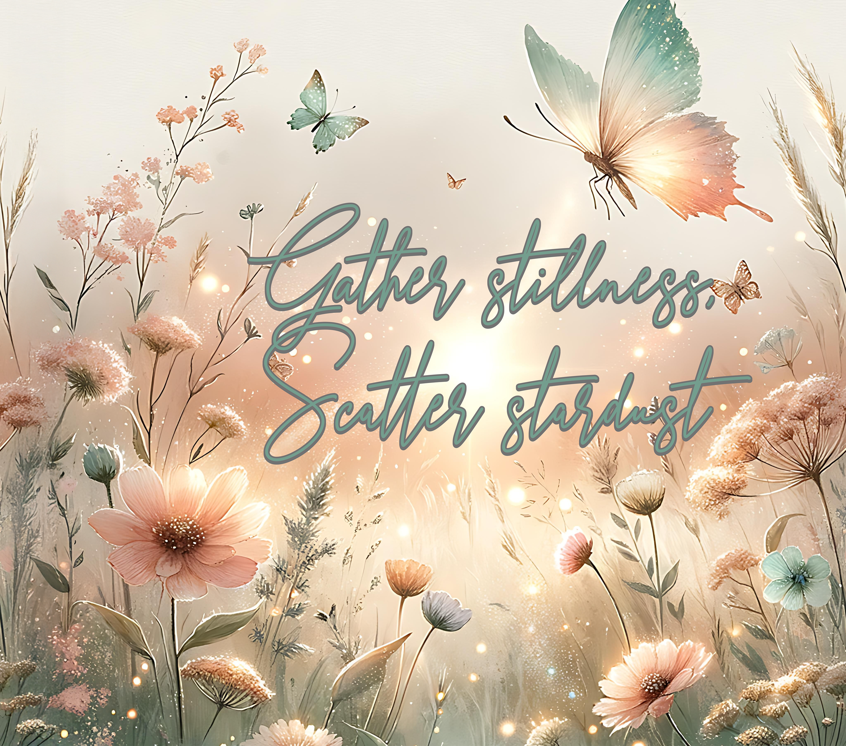 Mindfulness Tumbler Wrap: Stardust Quote, Boho Butterfly PNG (Digital Download)