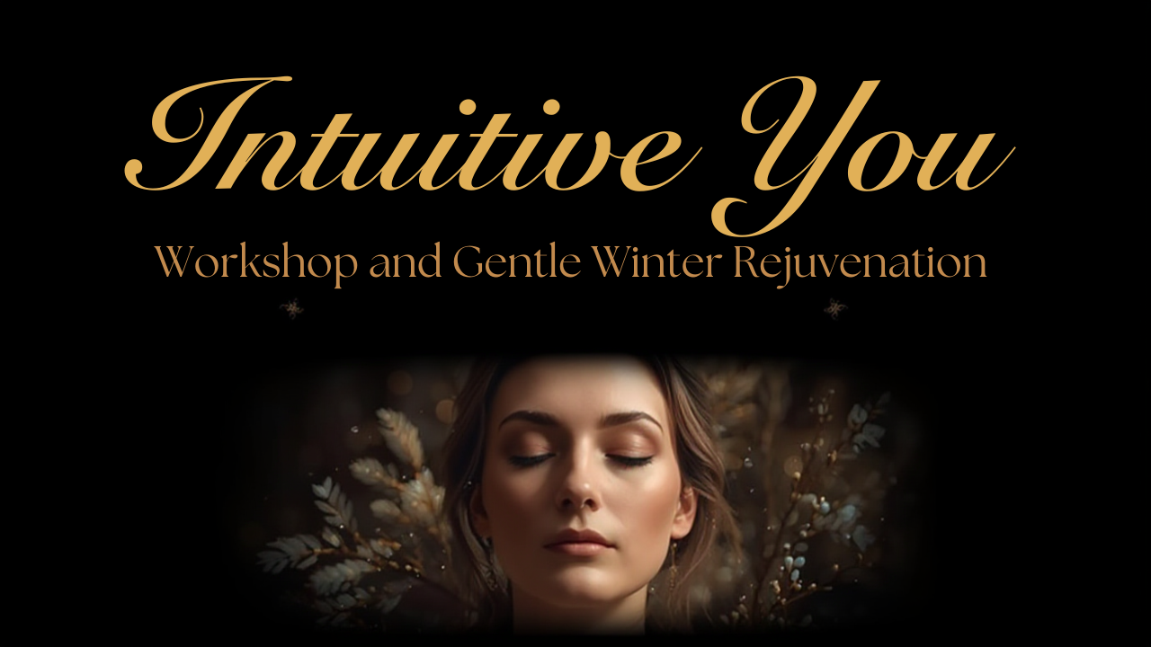 Intuitive You Workshop & Gentle Winter Rejuvenation 2026