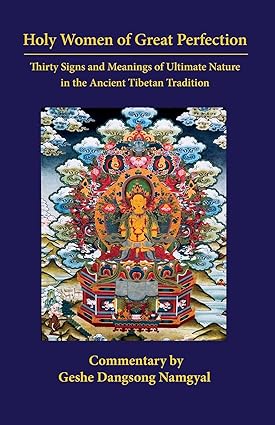 Holy Women of Great Perfection: Thirty Signs and Meanings of Ultimate Nature in the Ancient Tibet