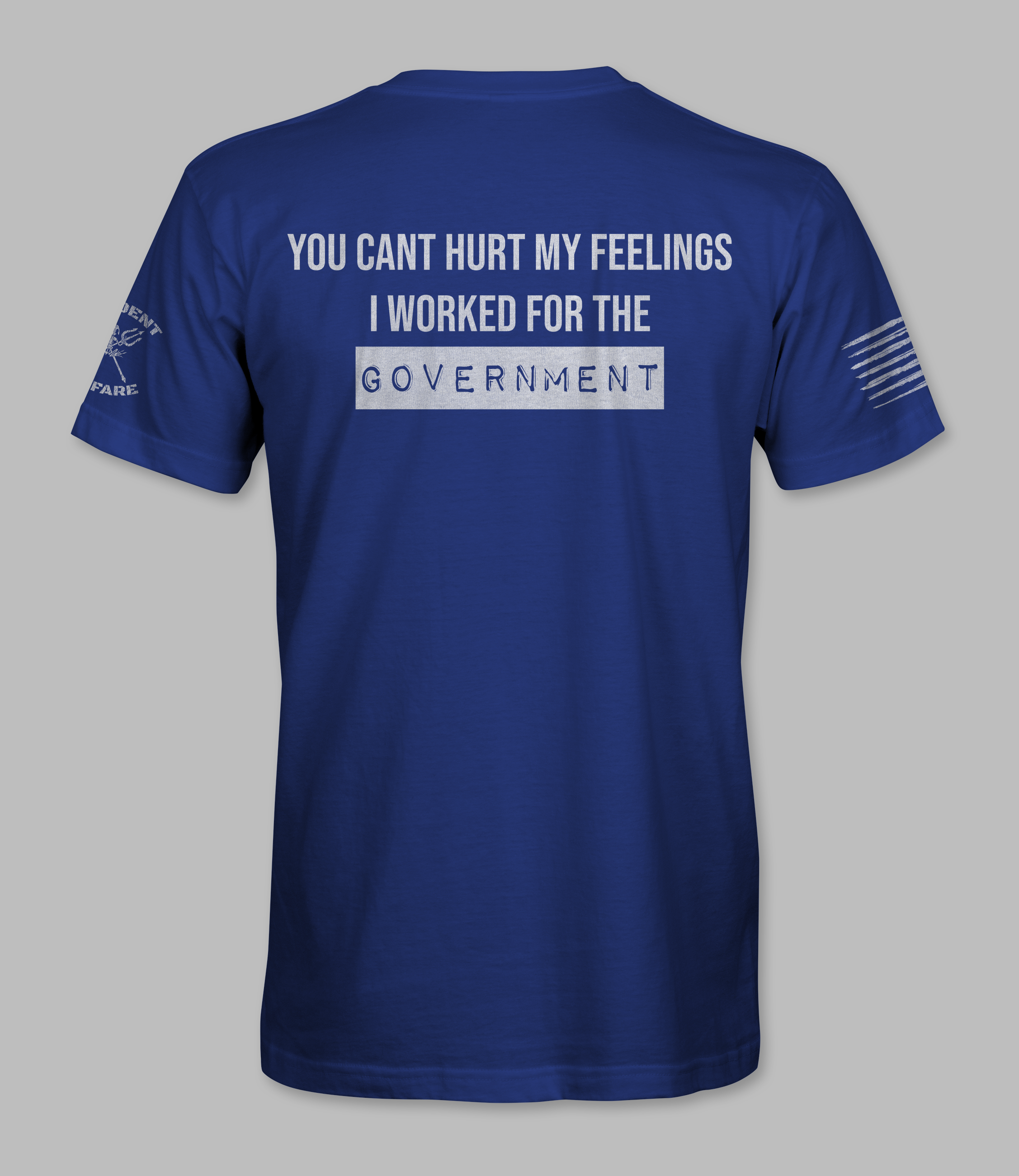 You can't hurt my feelings, I worked for the government
