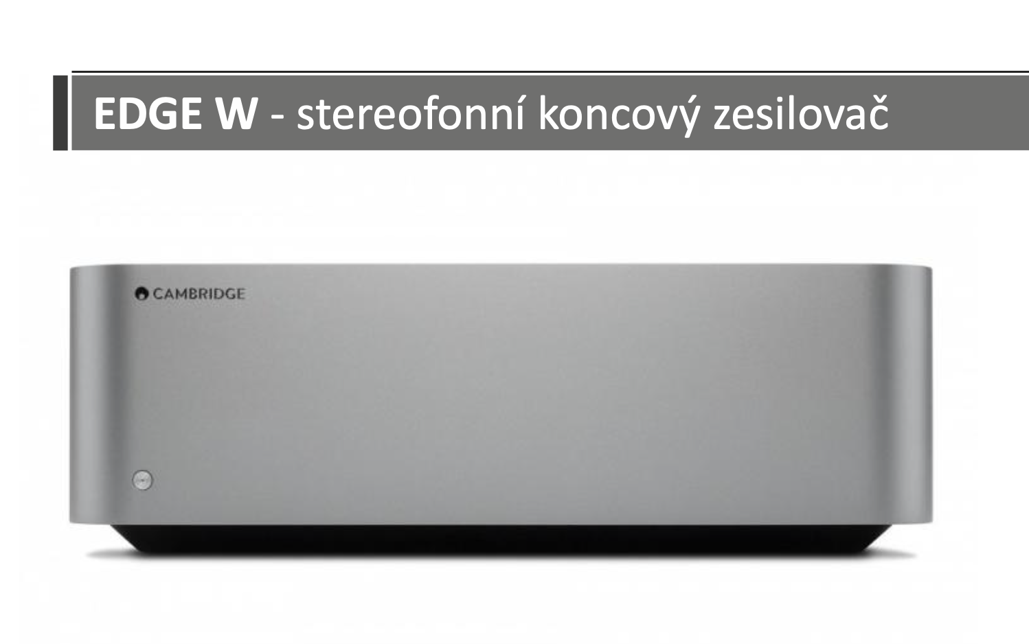 Cambridge Edge W Stereofonní koncový zesilovač