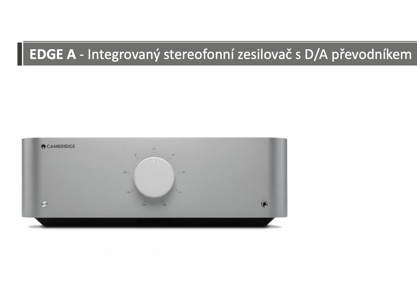 Cambridge EDGE A Integrovaný stereofonní zesilovač s D/A převodníkem