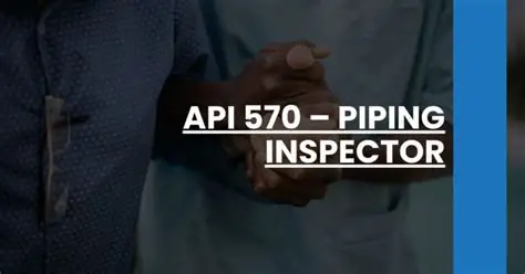 API 570 - Piping Inspector Certification Preparation