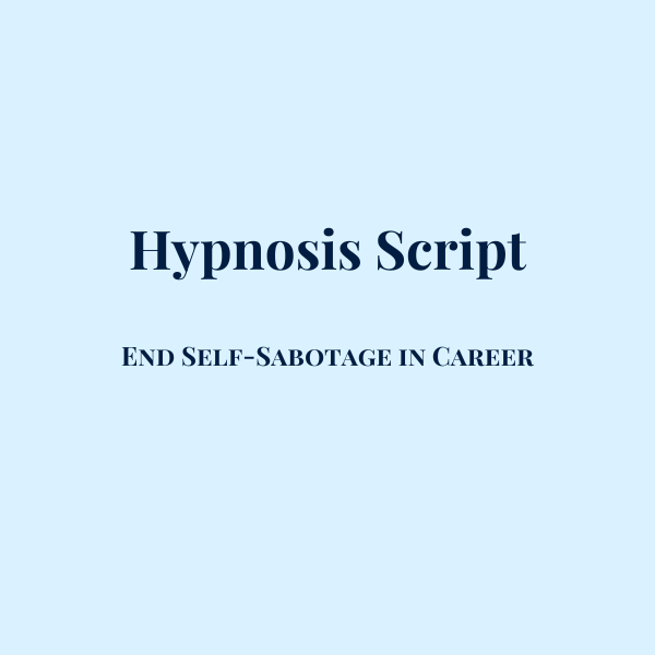 Parts Therapy Hypnotherapy Script: End Self-Sabotage in Career