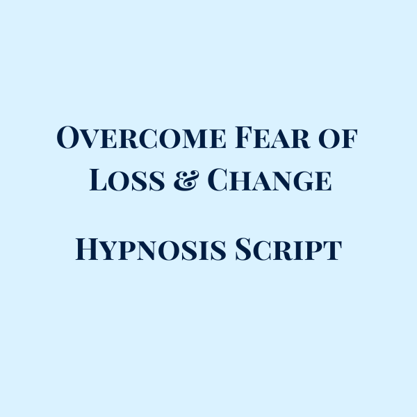 Overcome Fear of Loss & Change