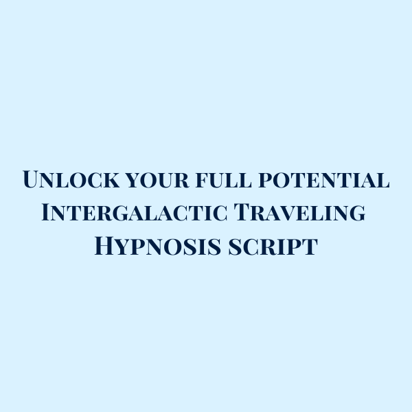 Unlock your full potential "Intergalactic Traveling" 