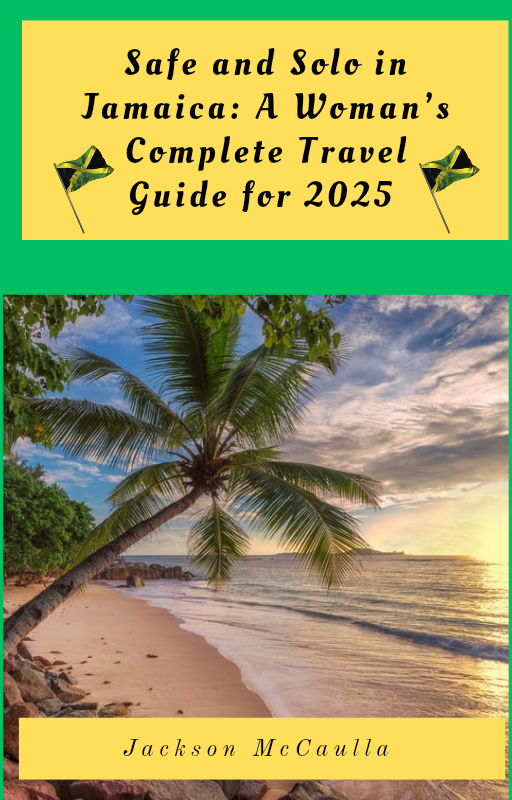 Safe and Solo in Jamaica: A Woman's Complete Travel Guide for 2025