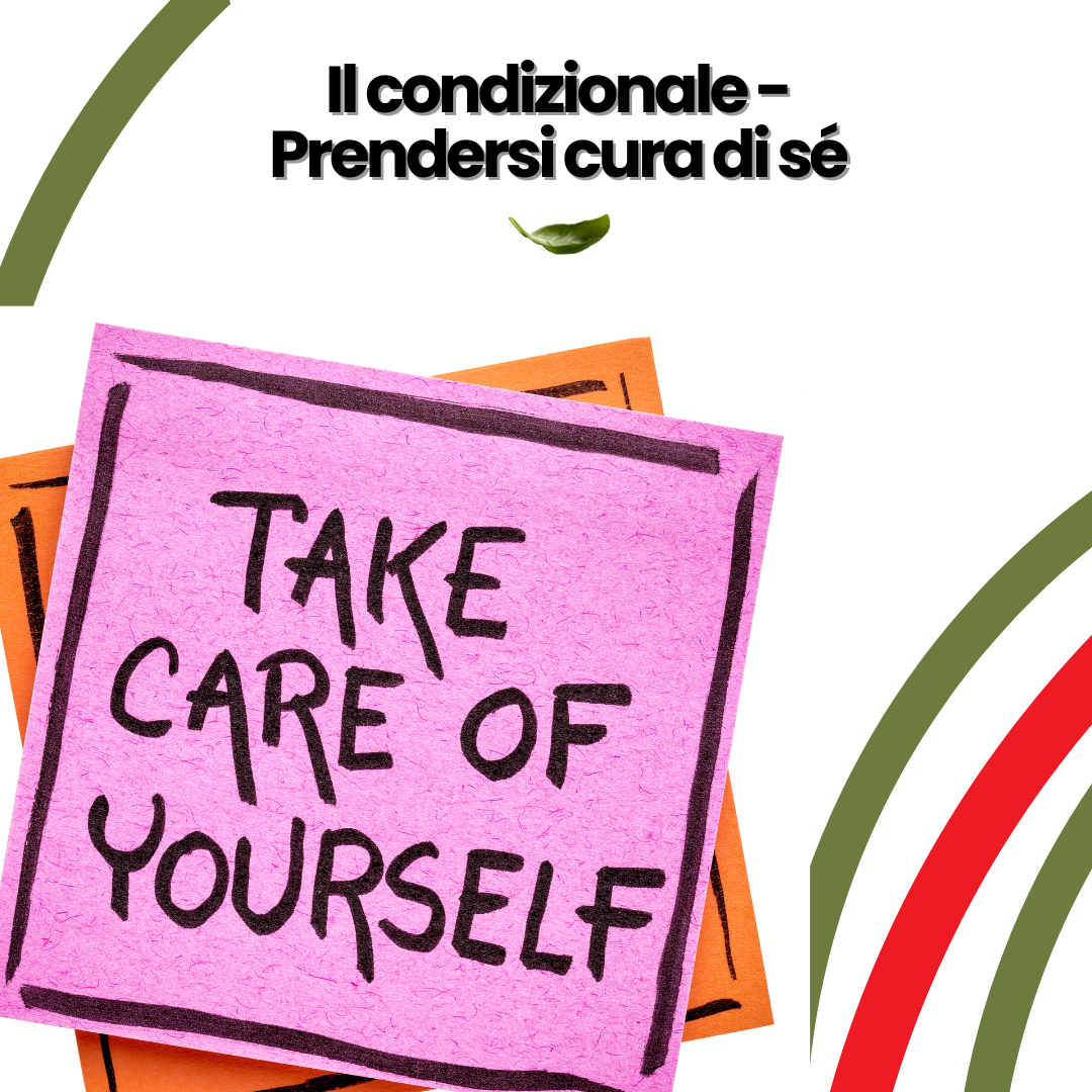 Il condizionale - Prendersi cura di sé 