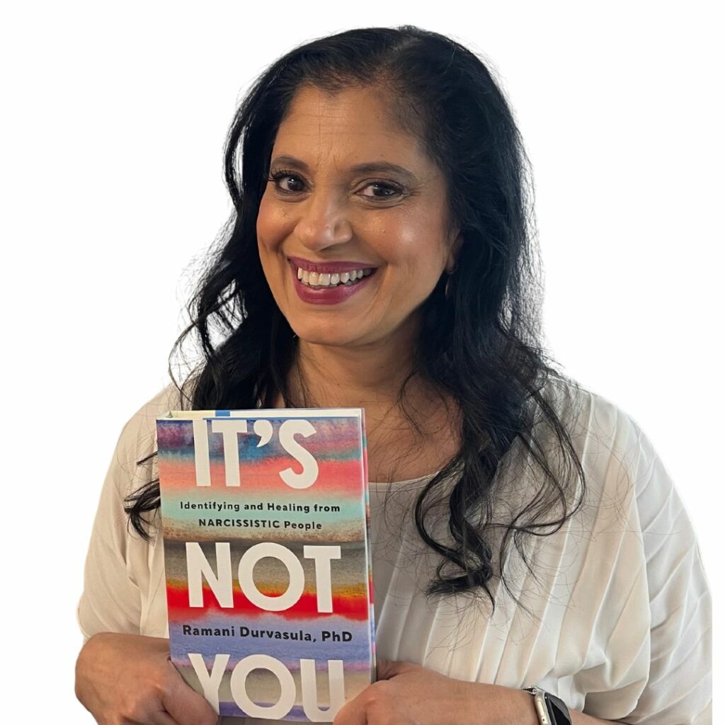 Ramani Durvasula PhD It's Not You: Identifying and Healing from Narcissistic People