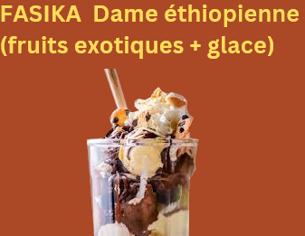 Dame éthiopienne (fruits exotiques + glace) -  Ethiopian Dame (exotic fruit + ice cream)