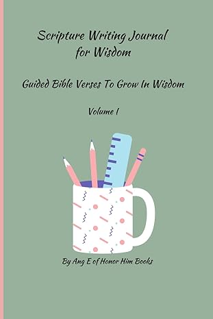 Scripture Writing Journal for Wisdom: (6" X 9") Volume 1