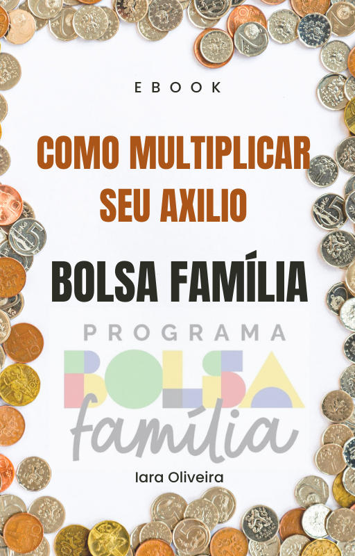  COMO  MULTIPLICAR  SEU AXILIO  BOLSA FAMÍLIA