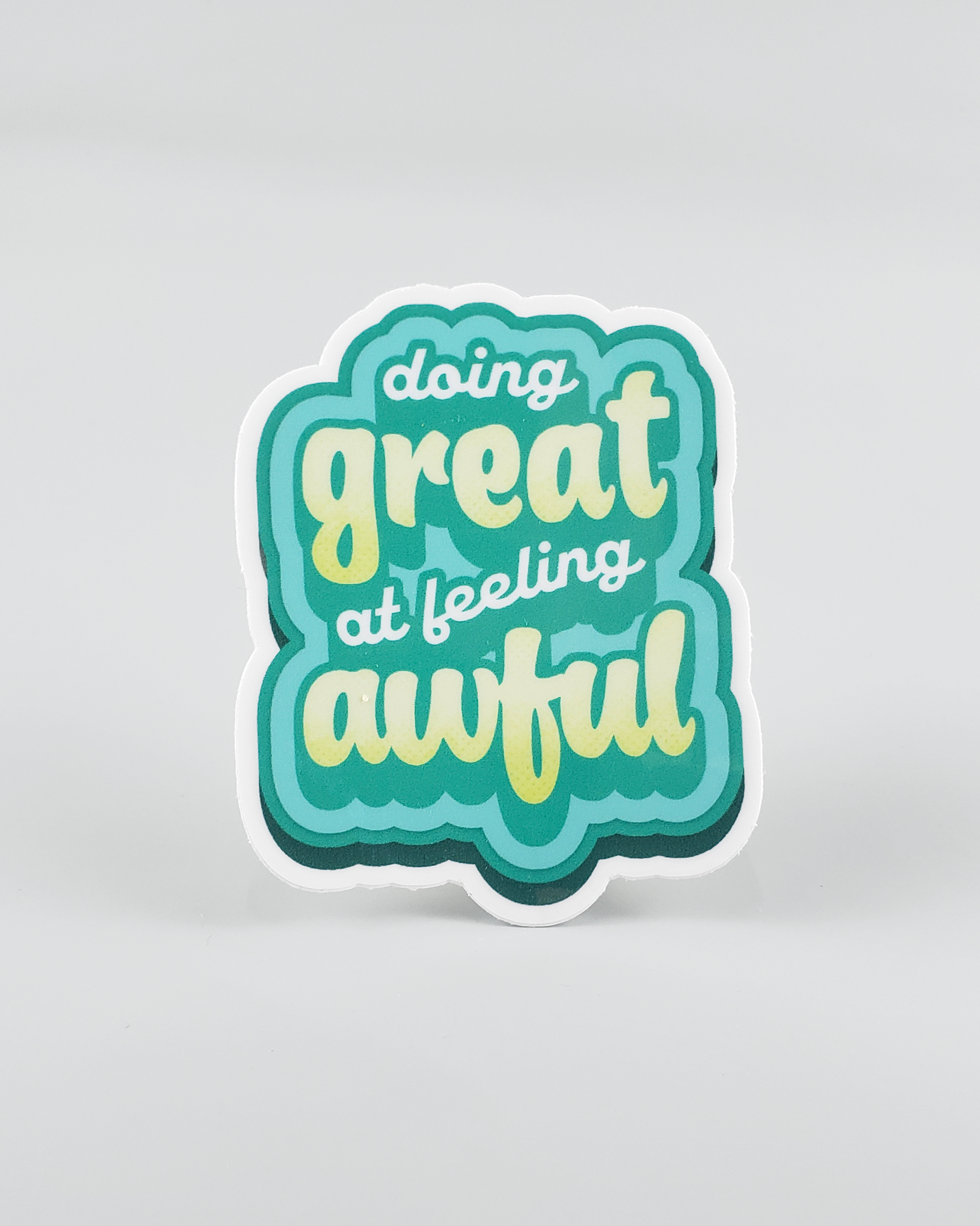 "Doing Great at Feeling Awful" Sticker