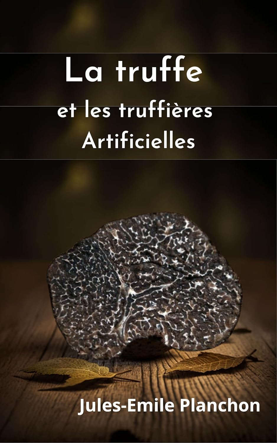 La truffe et les truffières artificielles
