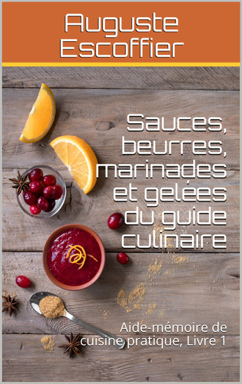 Sauces, beurres, marinades et gelées du guide culinaire d'Auguste ESCOFFIER