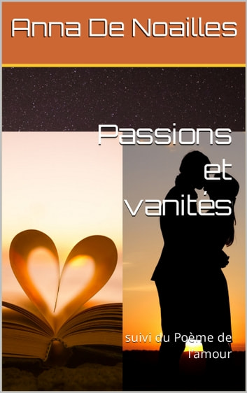 Passions et vanités suivi du « Poème de l’amour »