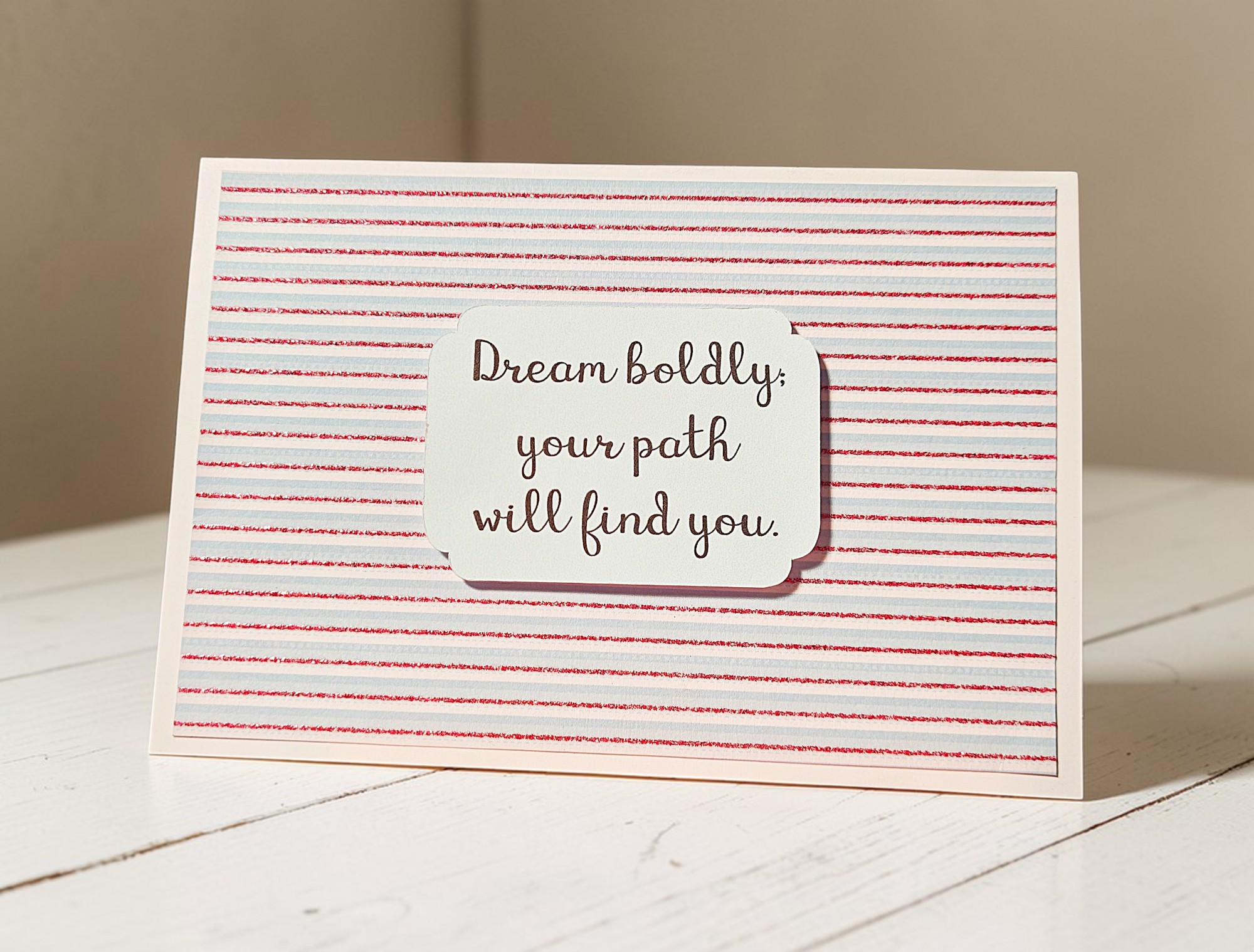 Inspirational Dream Boldly Quote Greeting Card