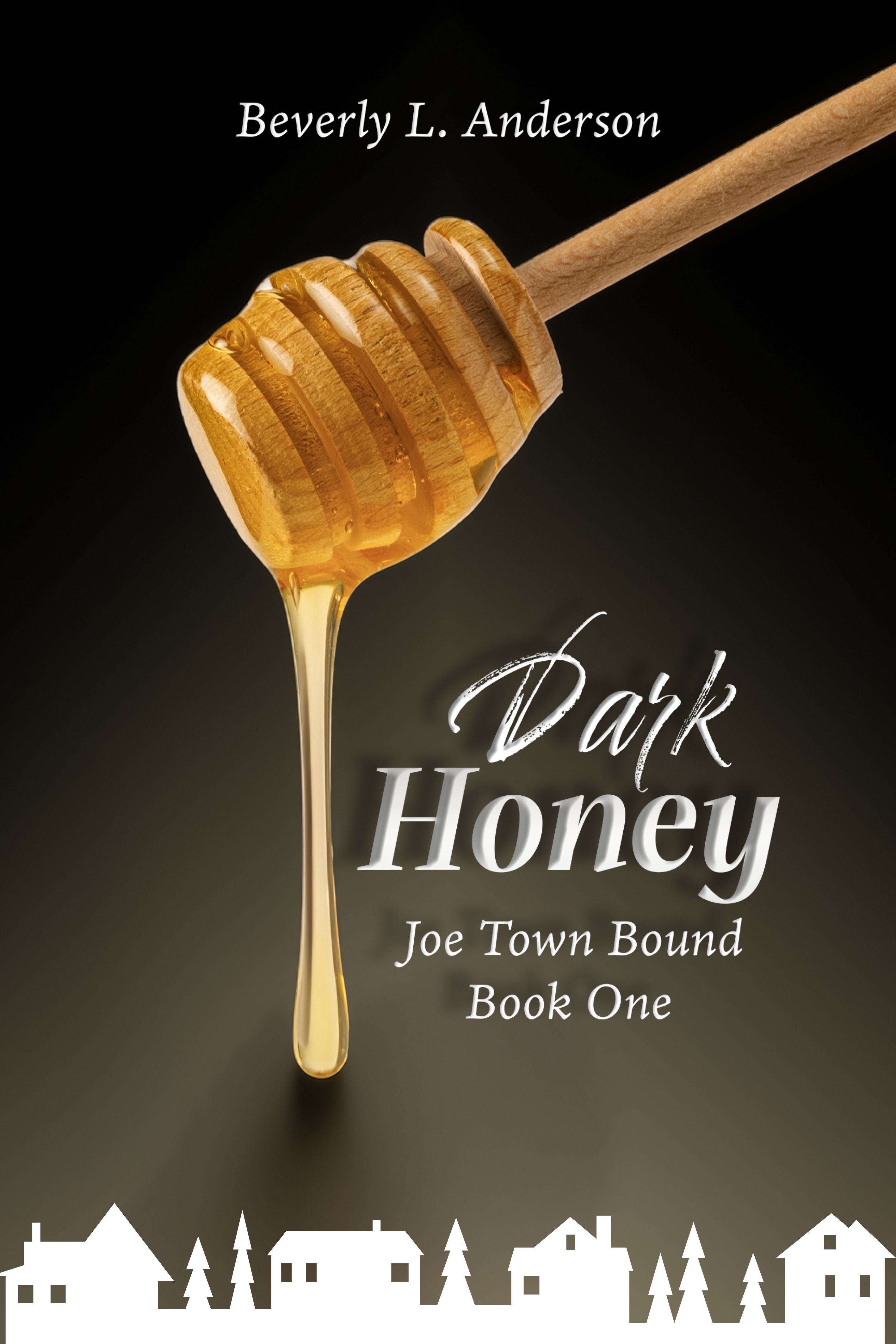 Dark Honey: Joe Town Bound Book One Ebook