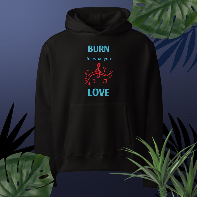 Burn for what you love - Hoodie
