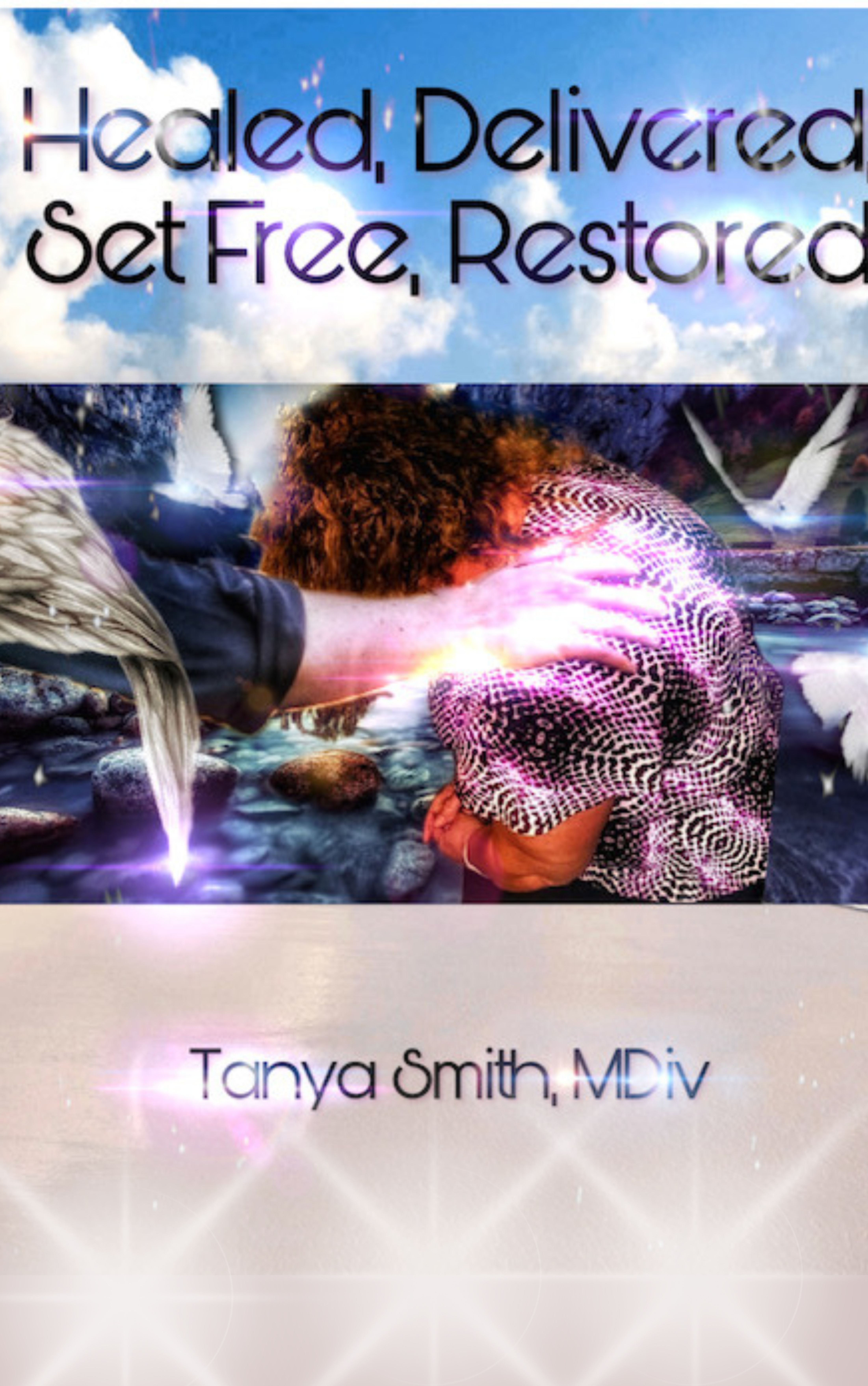 Healed, Delivered, Set Free, Restored