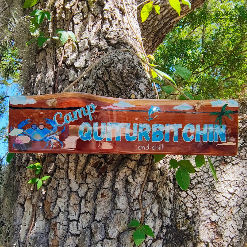 Camp Quiturbitchin Sign