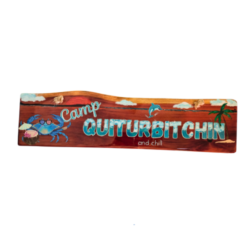 Camp Quiturbitchin Sign