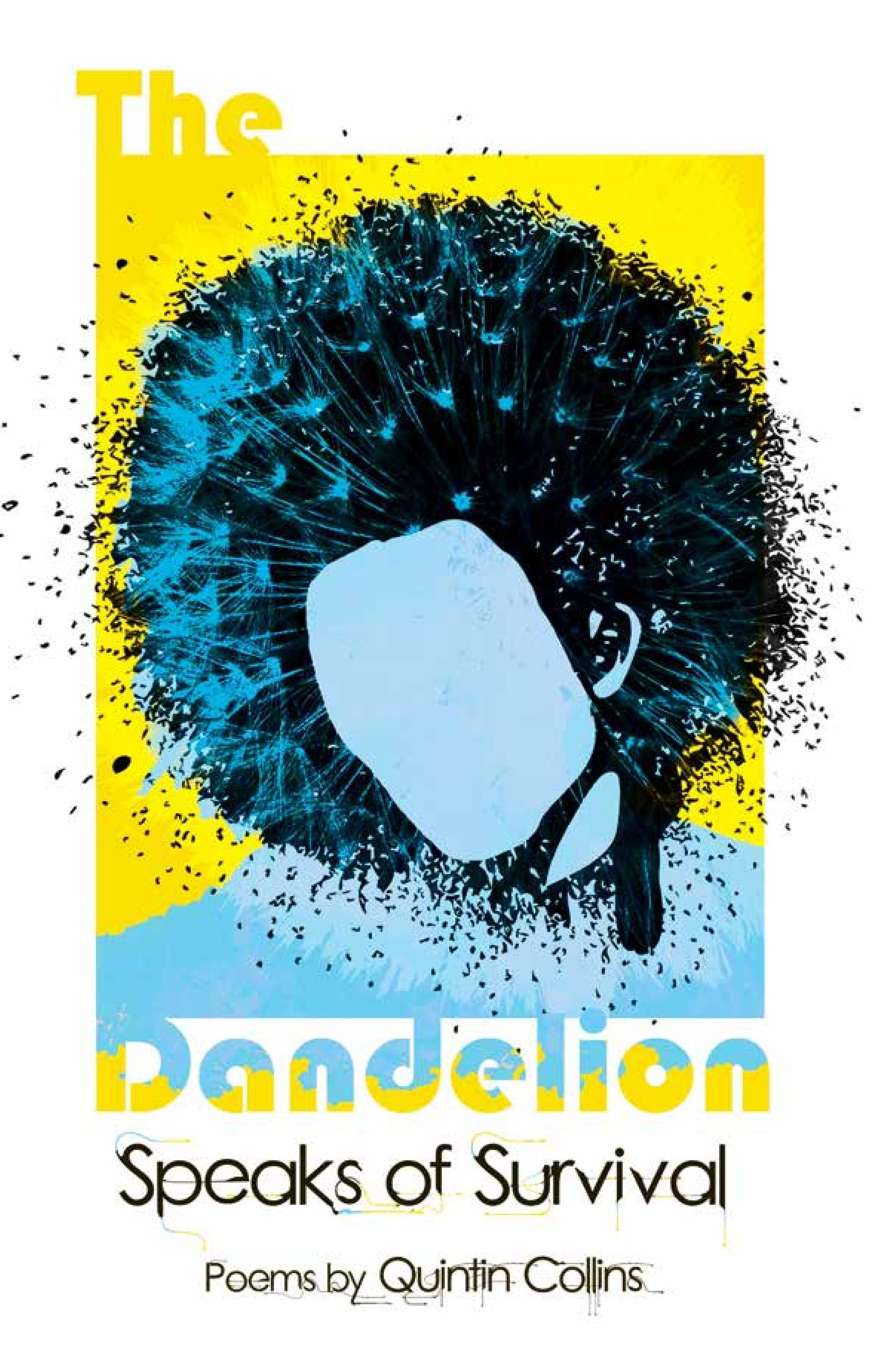 The Dandelion Speaks of Survival by Quintin Collins