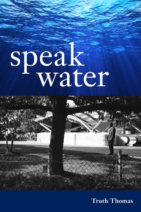 Speak Water by Truth Thomas | NAACP Award-Winner