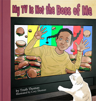 My TV is Not the Boss of Me (Illustrated by Cory Thomas)