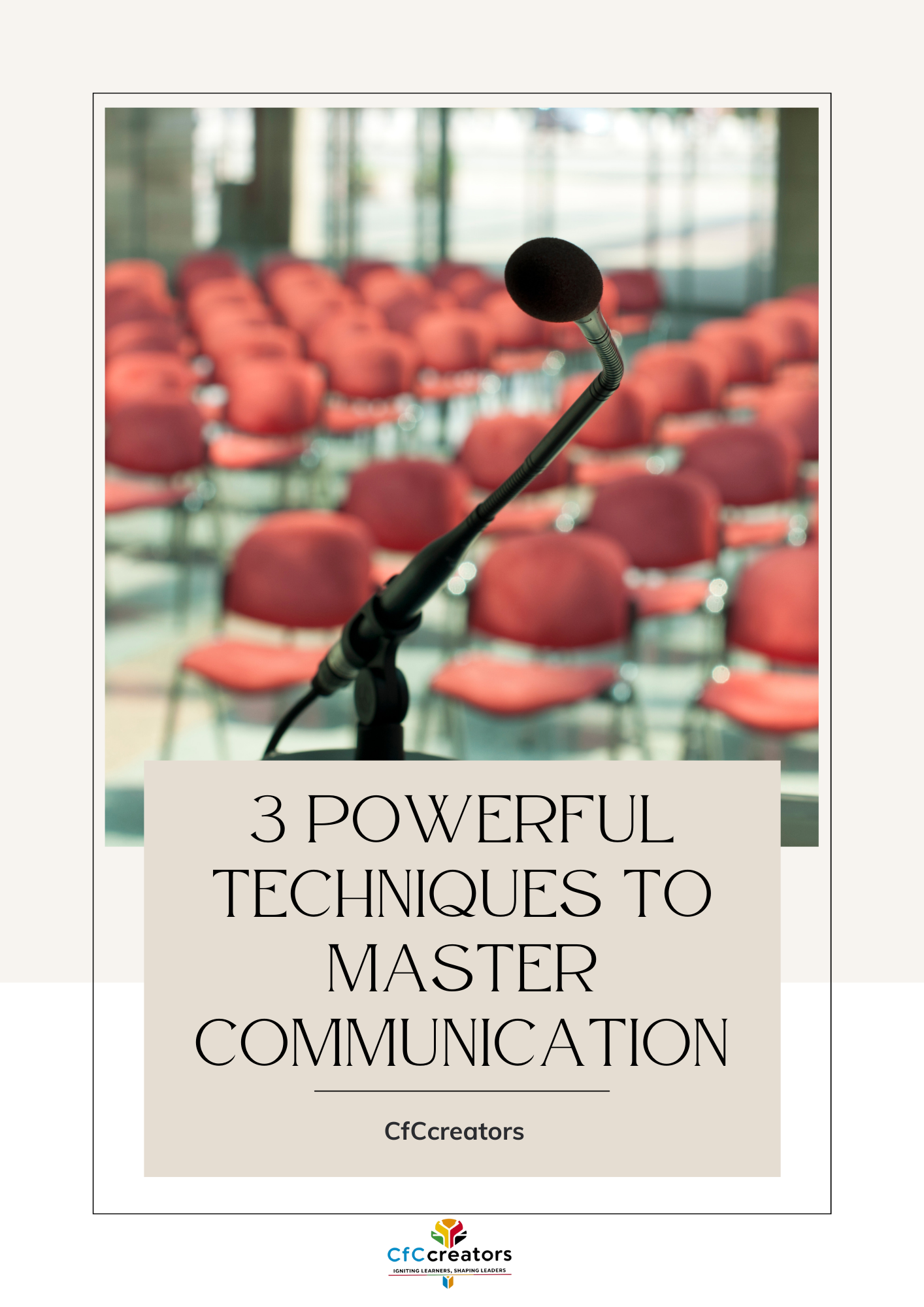 3 Powerful Techniques to Master Communication