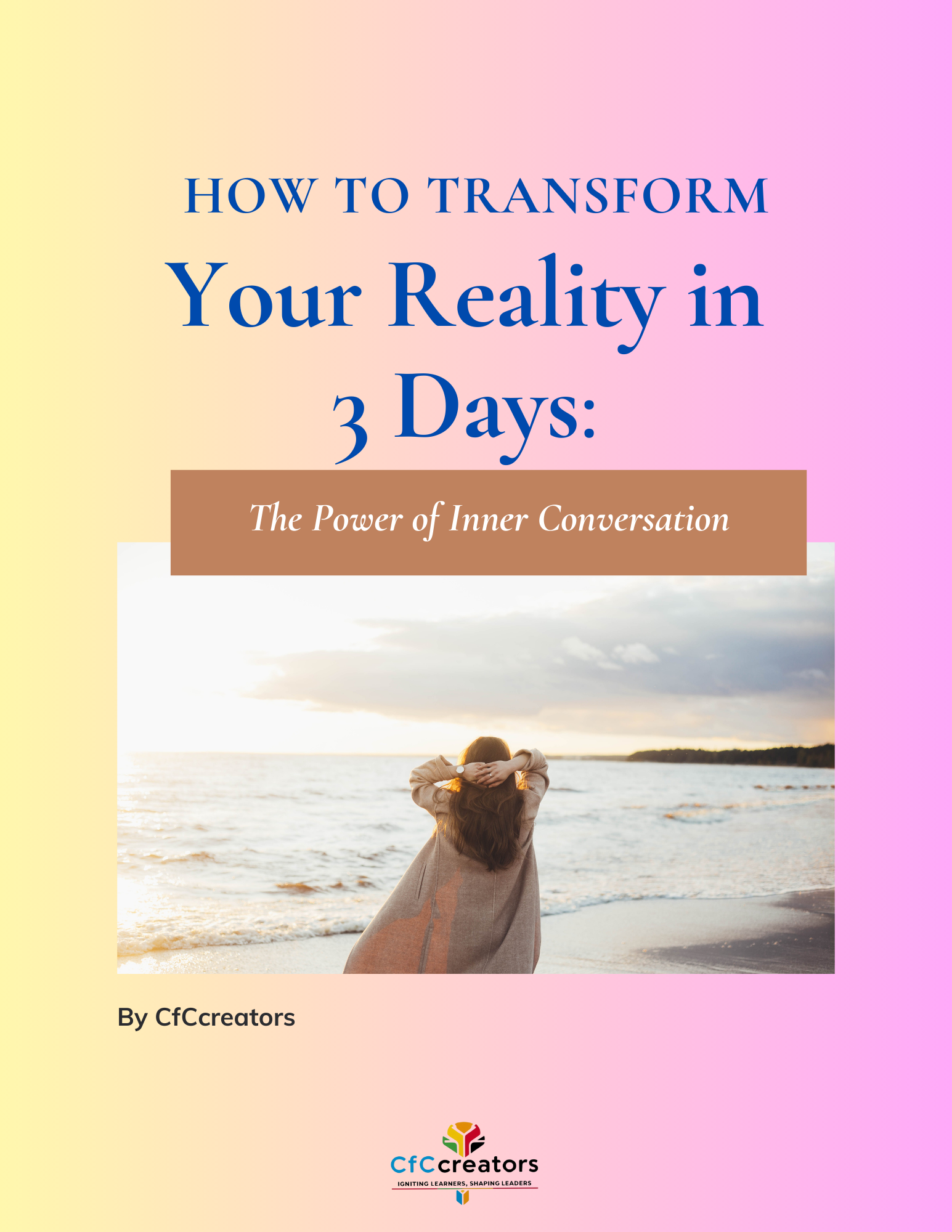 How to Transform Your Reality in 3 Days: The Power of Inner Conversation 