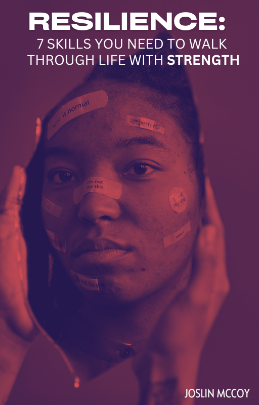 Resilience: 7 Skills You Need to Walk Through Life with Strength