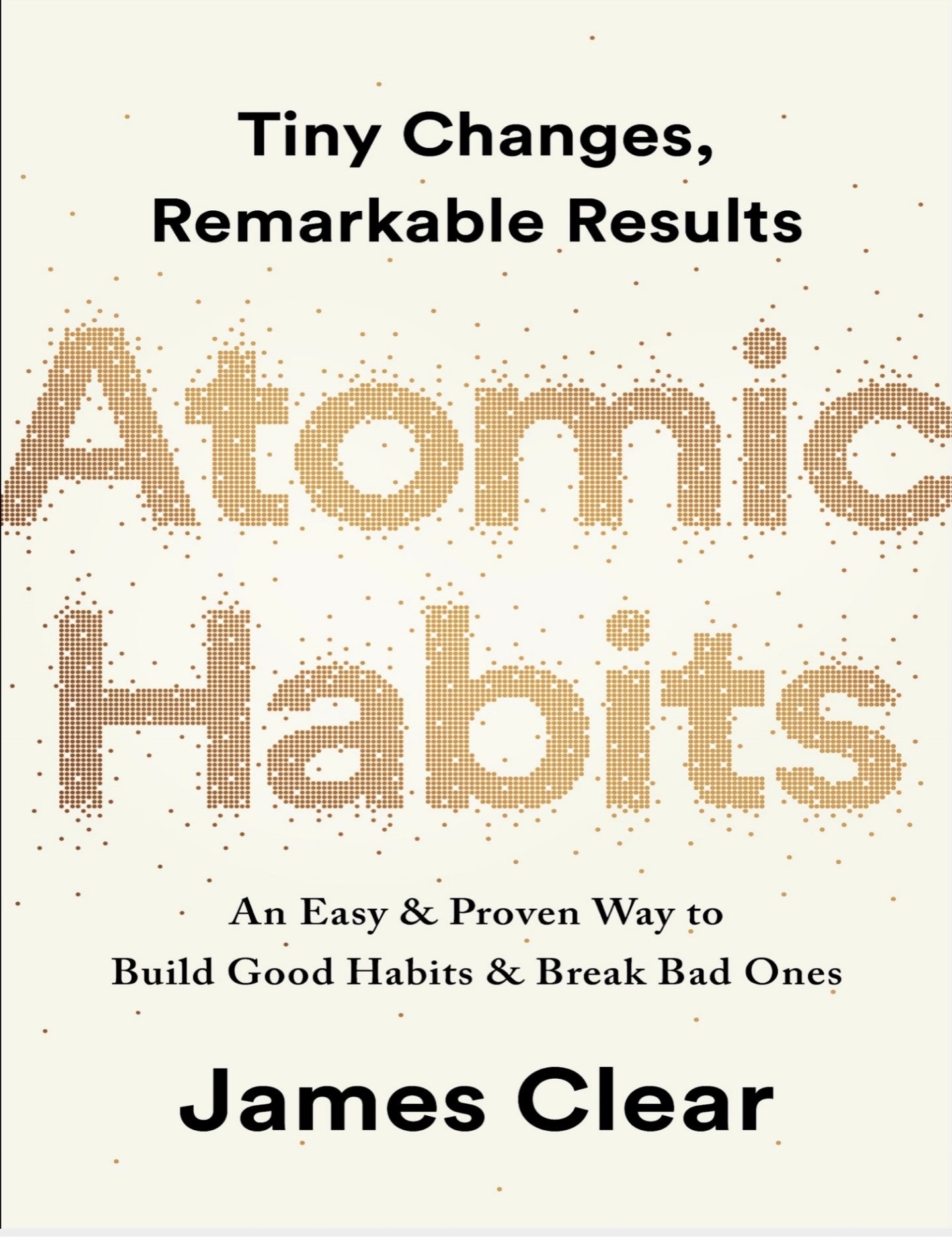 Atomic Habits: An Easy & Proven Way to Build Good Habits & Break Bad Ones by James Clear