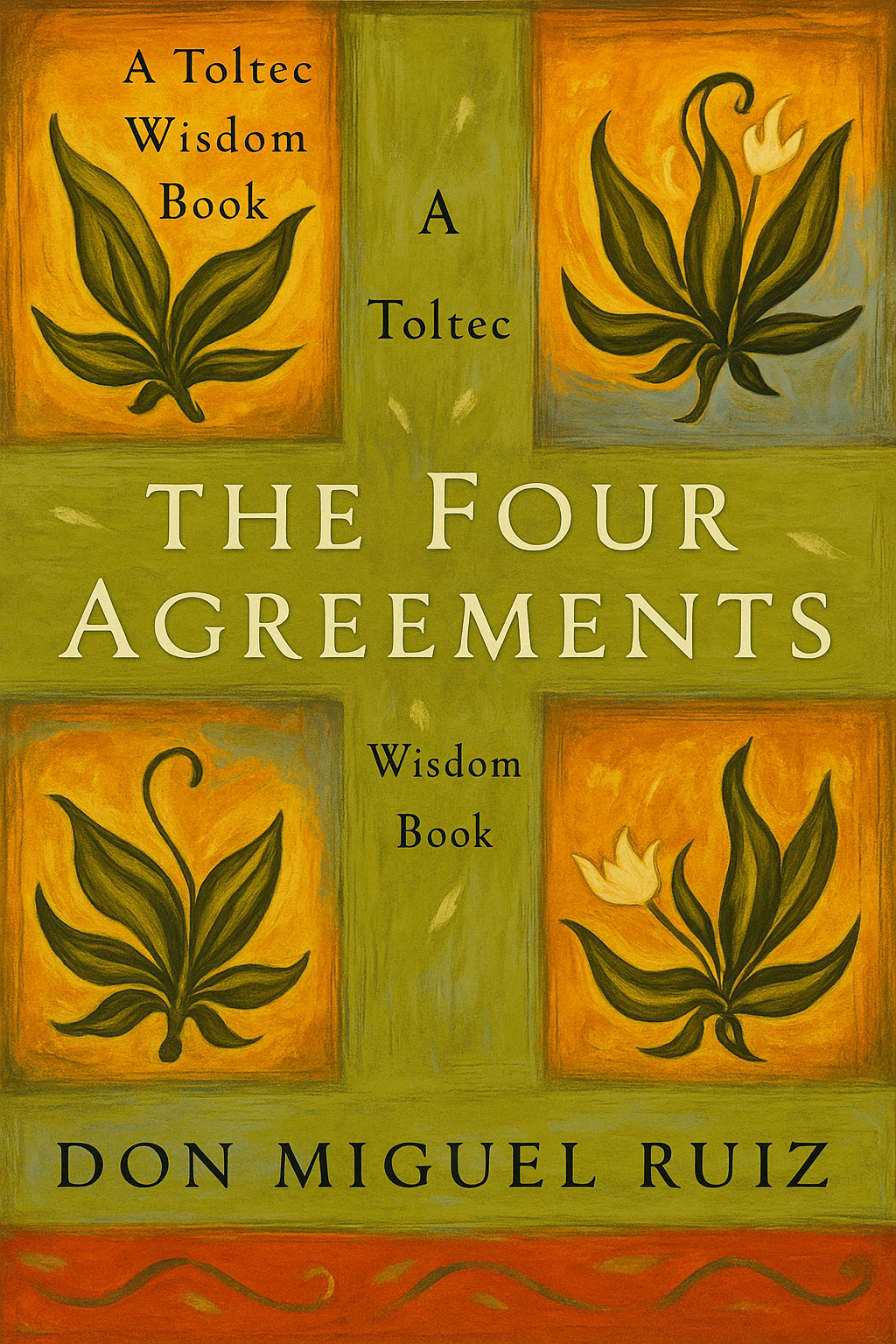 The Four Agreements: A Practical Guide to Personal Freedom by Don Miguel Ruiz